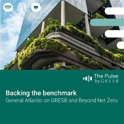 Backing the benchmark: General Atlantic on GRESB and BeyondNetZero Backing the benchmark: General Atlantic on GRESB and BeyondNetZero
