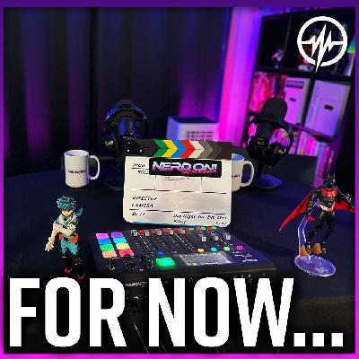 Nerd On! Is Changing For Now... Nerd On! Is Changing For Now...