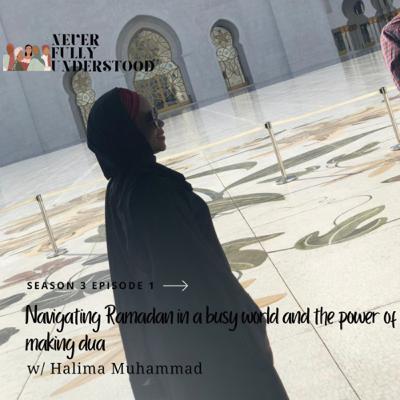 21. Navigating Ramadan in a busy world and the power of making dua w/ Halima Muhammad