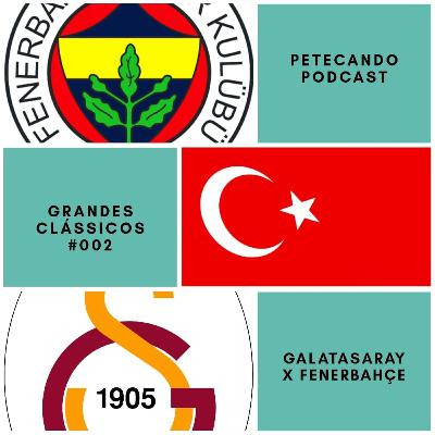 #002 - Grandes Clássicos: O Dérbi Intercontinental da Turquia #002 - Grandes Clássicos: O Dérbi Intercontinental da Turquia