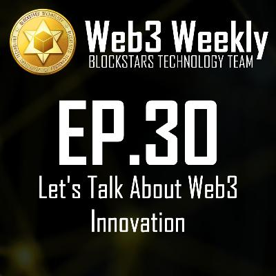 Web3 Weekly Podcast Ep.30 - Let's Talk About Web3 Innovation