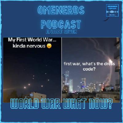 S2EP7 World War What Now?