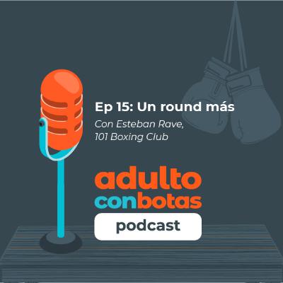 15 | Un round más | Esteban Rave