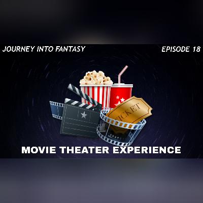 Episode 18: The Movie Theater Experience! Episode 18: The Movie Theater Experience!