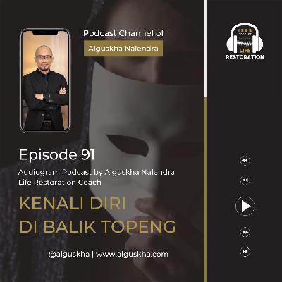 Ep #91: Kenali Diri Di Balik Topeng Ep #91: Kenali Diri Di Balik Topeng
