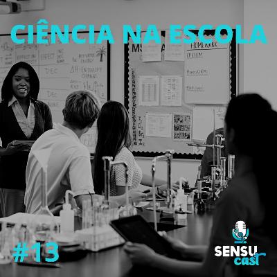 #13 - Ciência na escola