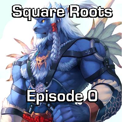 Episode 0 - What Is Square Roots?