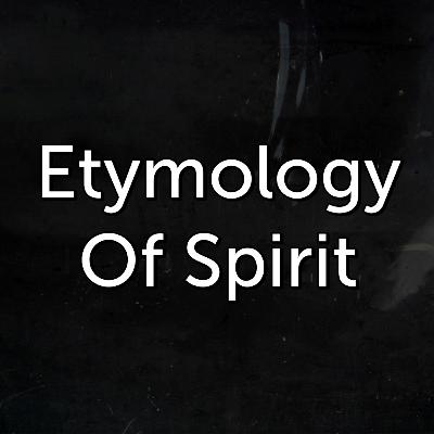 Etymology of Spirit