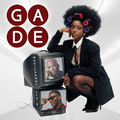 Gade - Dj Magickenny & Eyo-E
