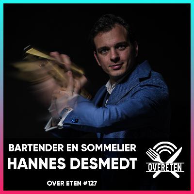 Hannes Desmedt; bartender en sommelier - Over Eten #127