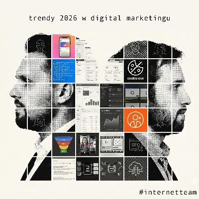 🎙️ #internetteam - Trendy w digital marketingu 2026: AI, dane, In-House i nowe wyzwania dla marketerów