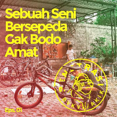 PENETRASI Eps 01: Sebuah Seni Bersepeda Gak Bodo Amat PENETRASI Eps 01: Sebuah Seni Bersepeda Gak Bodo Amat