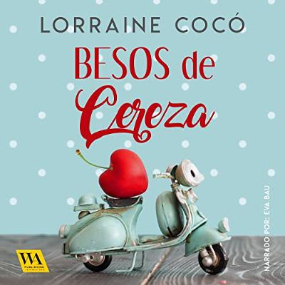 Besos de cereza (Audiolibro) | Prueba Gratis