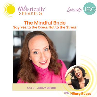 Ep180 - The Mindful Bride: Say Yes to the Dress Not the Stress with Jenny Orsini
