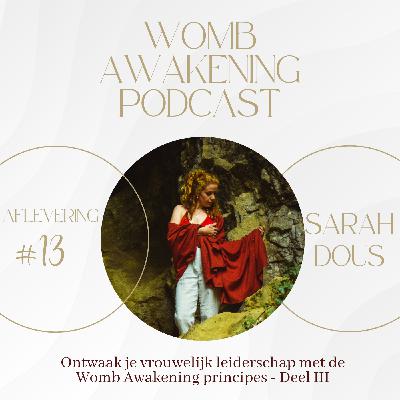 #13 Ontwaak je vrouwelijk leiderschap met de Womb Awakening principes - Deel III