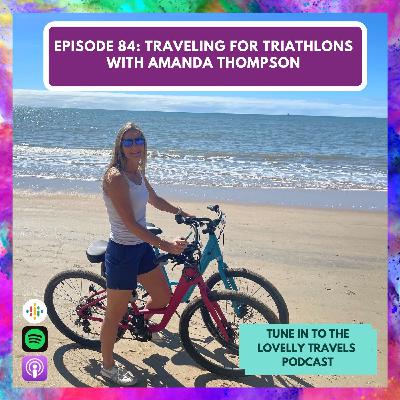 #84 - Traveling for Triathlons with Amanda Thompson #84 - Traveling for Triathlons with Amanda Thompson