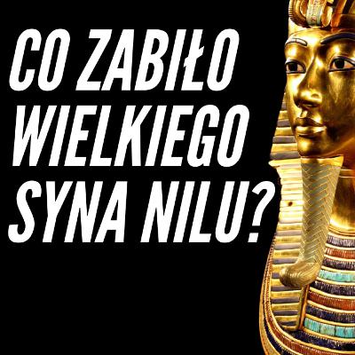 Co zabiło Tutanchamona? Co zabiło Tutanchamona?