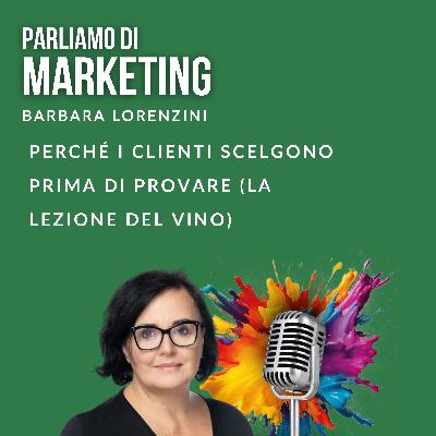 Perché i clienti scelgono prima di provare (la lezione del vino) Perché i clienti scelgono prima di provare (la lezione del vino)