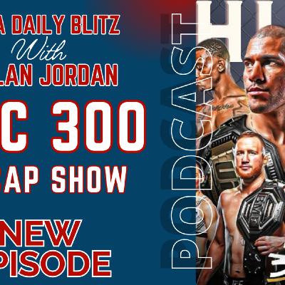 #UFC300 Recap, Analysis & Storylines | #MMA Daily Blitz