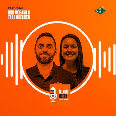 Talking Tigers Podcast with Andy Burcham-Rob McGann & Tara McQueen Talking Tigers Podcast with Andy Burcham-Rob McGann & Tara McQueen