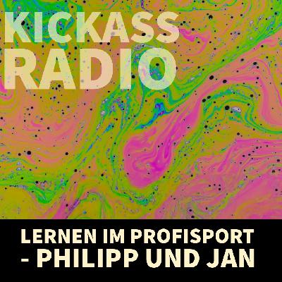 KickassRadio 11| 26 - Lernen im Profisport - Philipp und Jan KickassRadio 11| 26 - Lernen im Profisport - Philipp und Jan