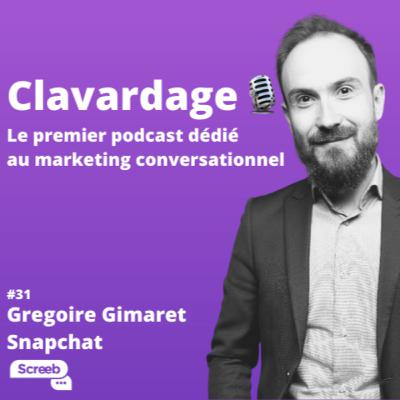 Clavardage #31 - Comment les marques peuvent participer aux conversations Snapchat, avec Grégoire Gimaret de Snapchat