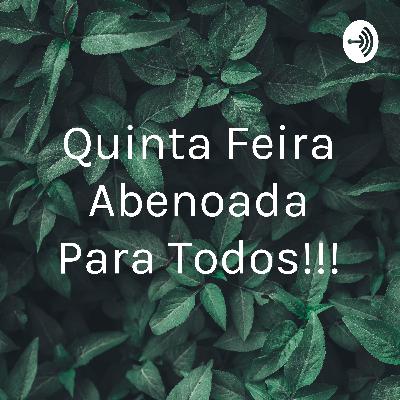 Quinta Feira Abençoada Para Todos!!! (Trailer) Quinta Feira Abençoada Para Todos!!! (Trailer)