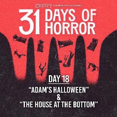 Day 18 - Adam's Halloween & The House at the Bottom