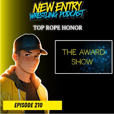 Episode 210: Top Rope Honor (The Award Show 0f 2024) Episode 210: Top Rope Honor (The Award Show 0f 2024)