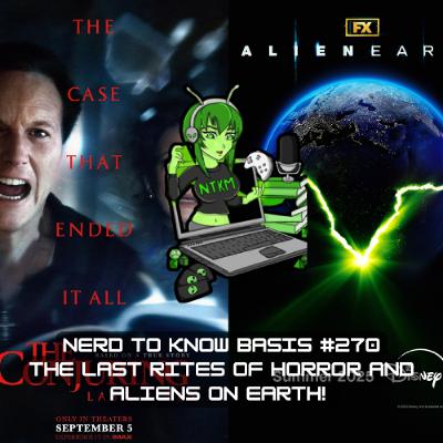 Nerd To Know Basis #270🤓: The Last Rites of Horror and Aliens on Earth!