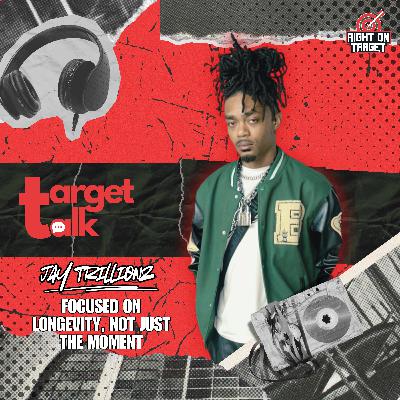 Target Talk: Jay Trillionz Is Focused on Longevity, Not Just the Moment