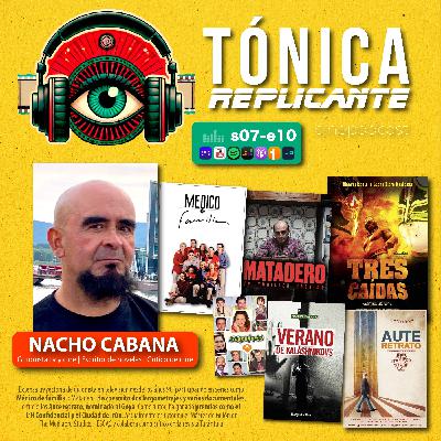 T.7- E.10: Entrevista al guionista de series de tv, crítico y escritor Nacho Cabana