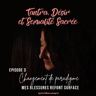 #3 Changement de paradigme – Mes blessures refont surface