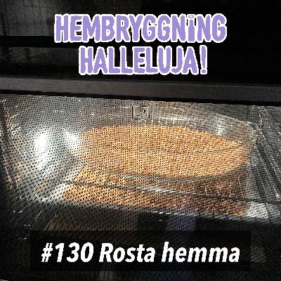 Avsnitt 130 - Rosta hemma