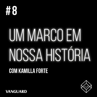 Episódio #8 - Um marco em nossa história