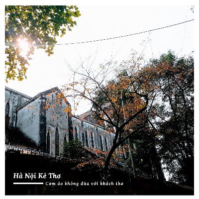 #81: Hà Nội Kẻ Thơ - Cơm áo không đùa với khách thơ