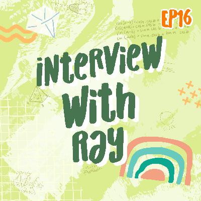 EP16 Interview with Ray | Math Infinity Podcast🔢✨