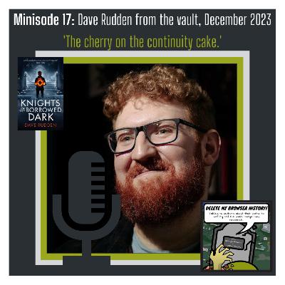 Minisode 17: Dave Rudden from the vault, December 2023