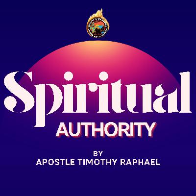 Spiritual Authority - Apostle Timothy Raphael