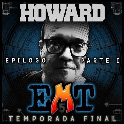 EMT - Epilogo - Dj Howard (1a Parte) EMT - Epilogo - Dj Howard (1a Parte)