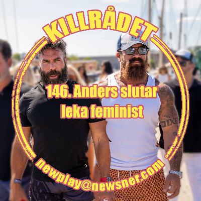 146. Anders slutar leka feminist 146. Anders slutar leka feminist