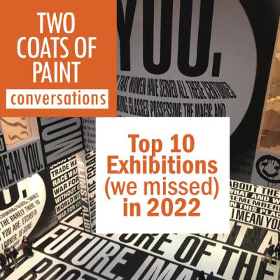 Top 10 Exhibitions (we missed) in 2022 Top 10 Exhibitions (we missed) in 2022