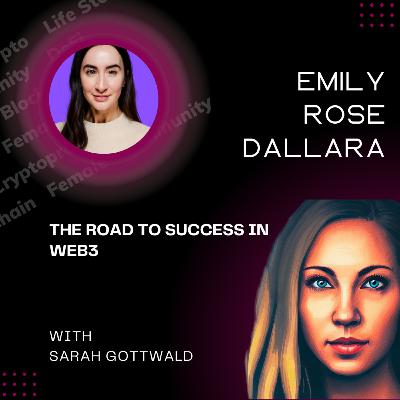"The Road To Success In Web3" with Emily Rose Dallara
