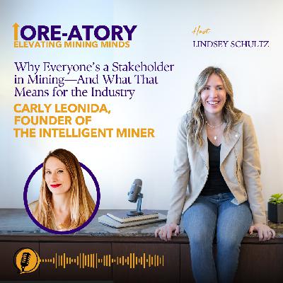 Ep 26: Why Everyone’s a Stakeholder in Mining—And What That Means for the Industry