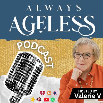 Always Ageless w Valerie V March 02 2026 Guest Becky Wright
