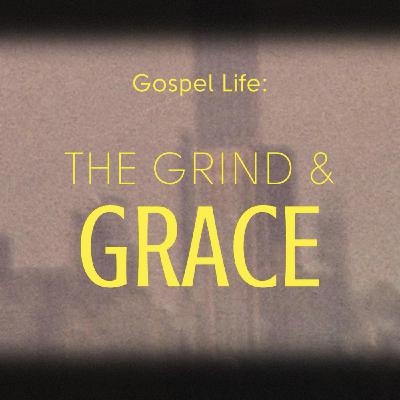 The Grind & Grace Part III