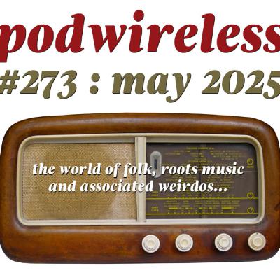 Podwireless 273 May 2025