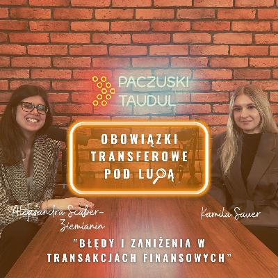 Błędy i zaniżenia w transakcjach finansowych - Obowiązki transferowe pod lupą