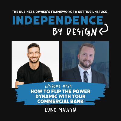 #474: Luke Maupin | How to Flip the Power Dynamic with Your Commercial Bank #474: Luke Maupin | How to Flip the Power Dynamic with Your Commercial Bank