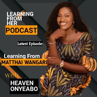 LEARNING FROM PROF. MAATHAI WANGARI
